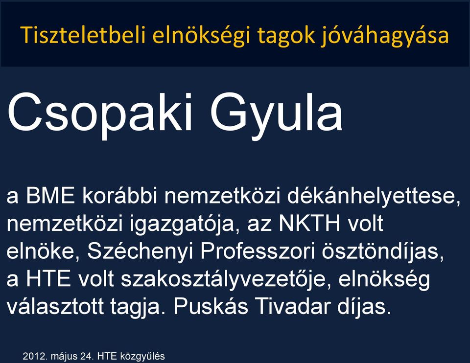 NKTH volt elnöke, Széchenyi Professzori ösztöndíjas, a HTE volt