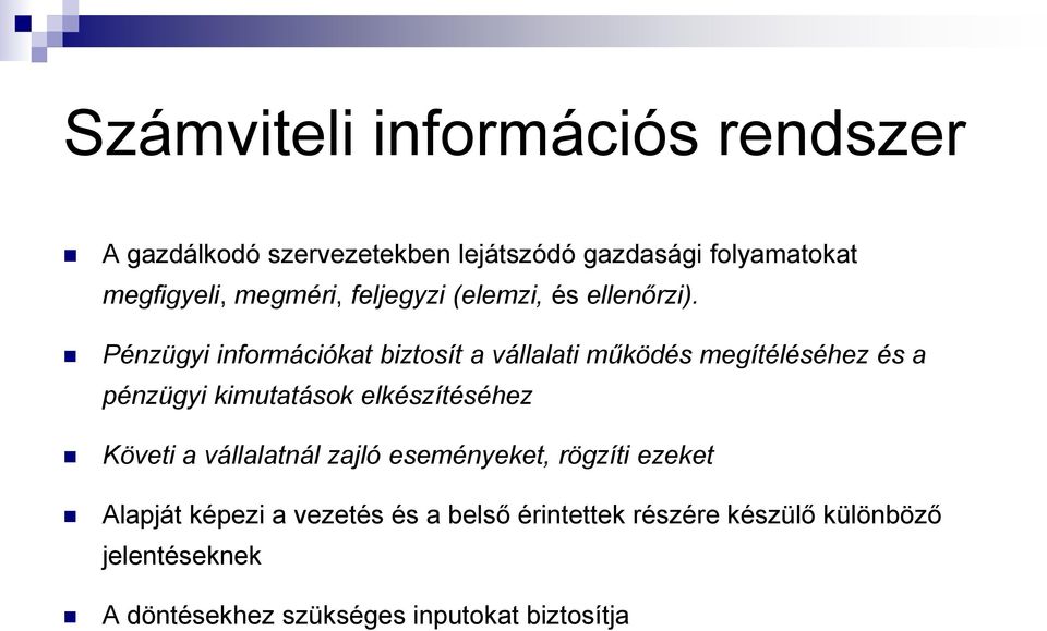 Pénzügyi információkat biztosít a vállalati működés megítéléséhez és a pénzügyi kimutatások elkészítéséhez