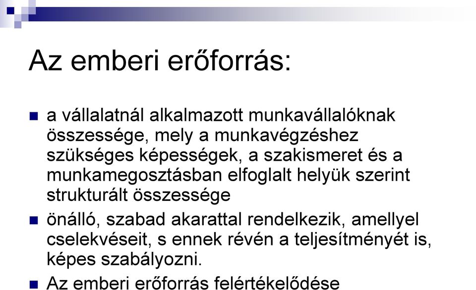 helyük szerint strukturált összessége önálló, szabad akarattal rendelkezik, amellyel