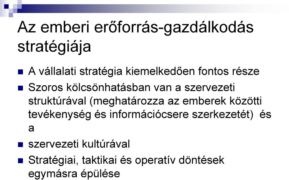 struktúrával (meghatározza az emberek közötti tevékenység és információcsere