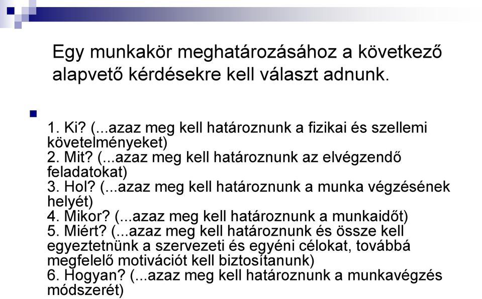 (...azaz meg kell határoznunk a munka végzésének helyét) 4. Mikor? (.