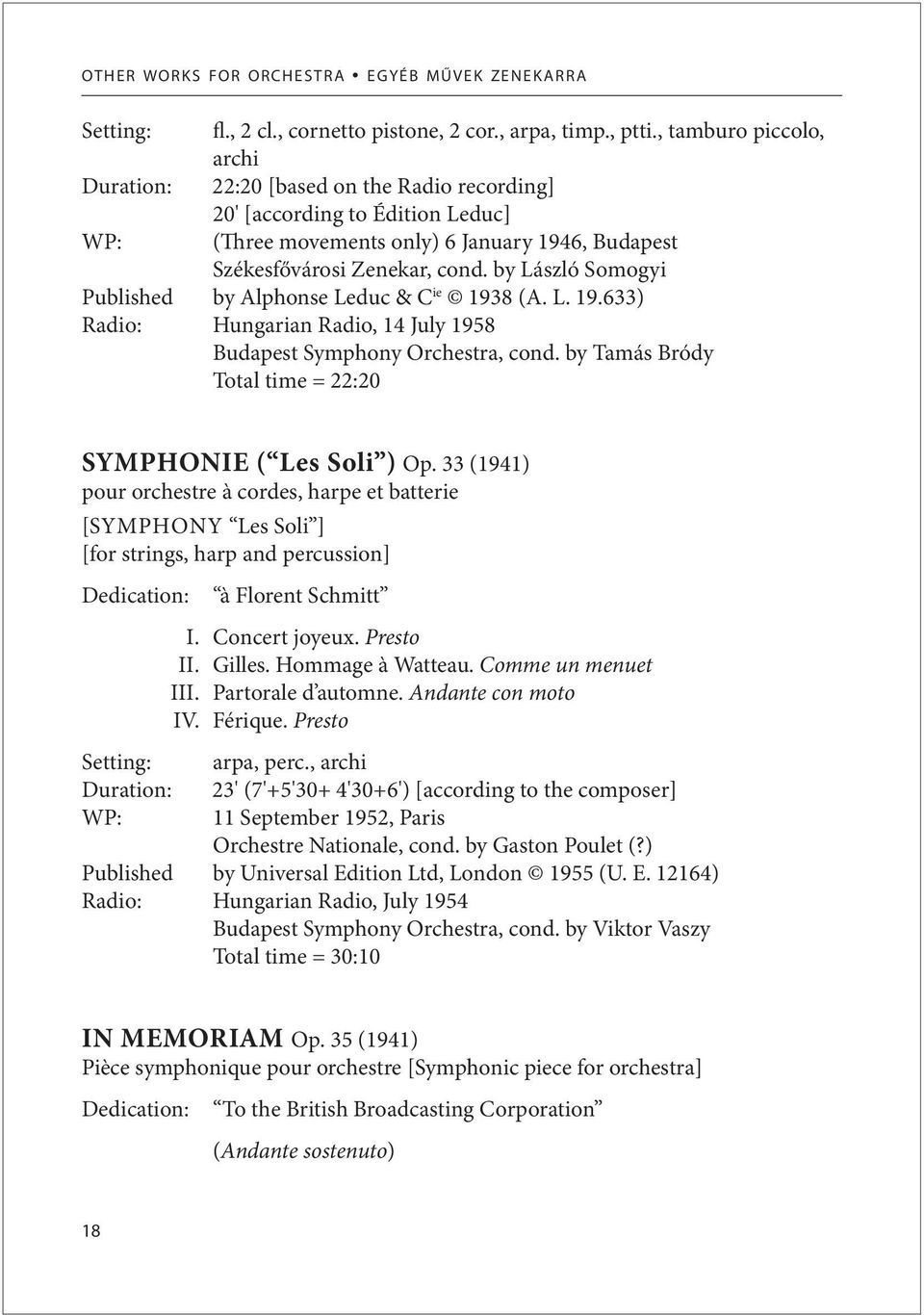 by László Somogyi Published by Alphonse Leduc & C ie 1938 (A. L. 19.633) Radio: Hungarian Radio, 14 July 1958 Budapest Symphony Orchestra, cond.
