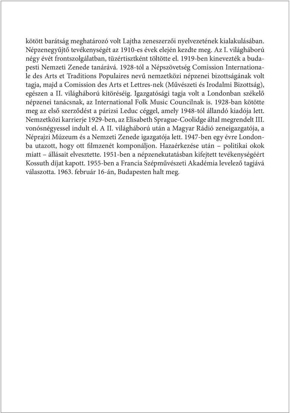 1928-tól a Népszövetség Comission Internationale des Arts et Traditions Populaires nevű nemzetközi népzenei bizottságának volt tagja, majd a Comission des Arts et Lettres-nek (Művészeti és Irodalmi
