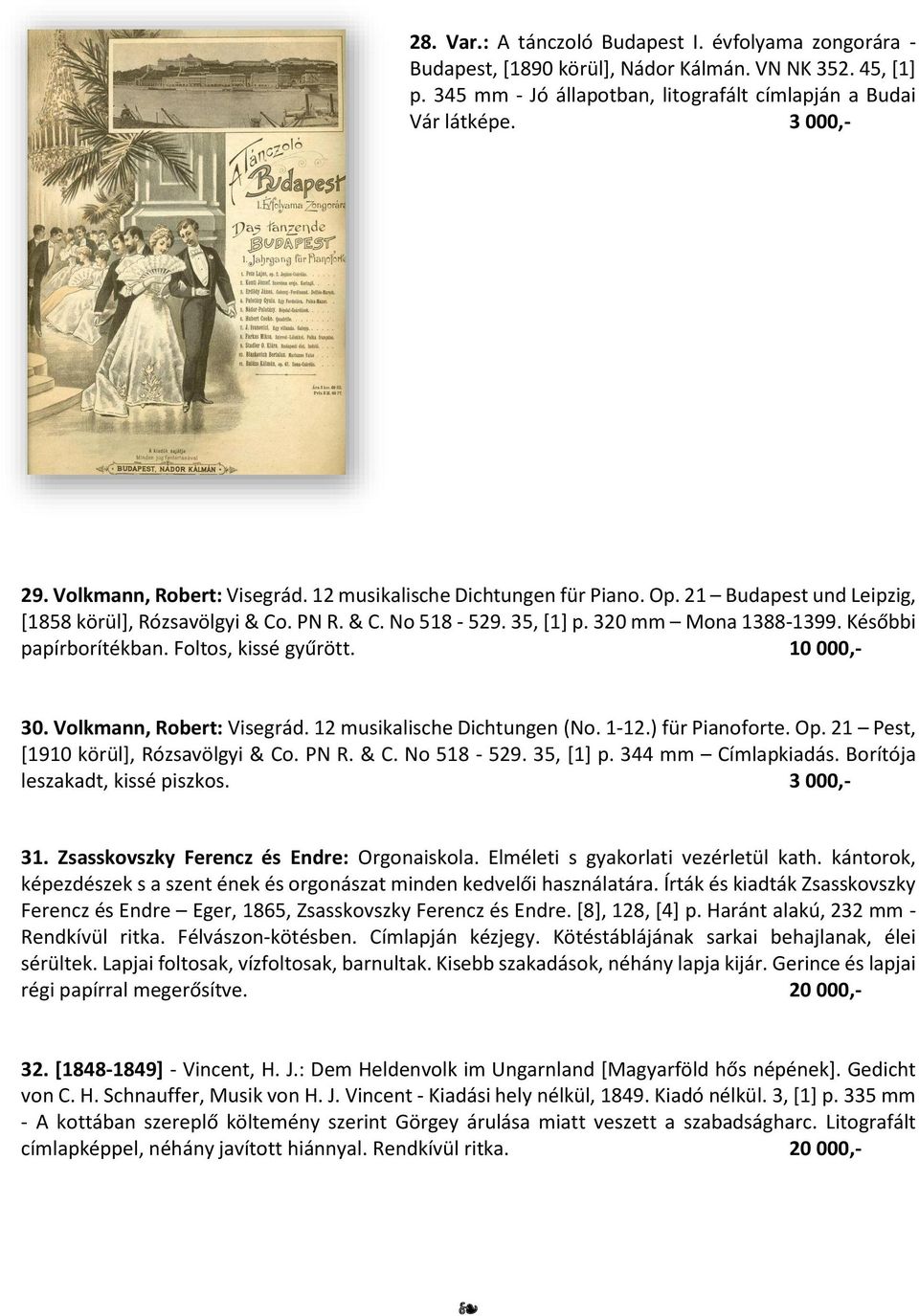 Későbbi papírborítékban. Foltos, kissé gyűrött. 10 000,- 30. Volkmann, Robert: Visegrád. 12 musikalische Dichtungen (No. 1-12.) für Pianoforte. Op. 21 Pest, [1910 körül], Rózsavölgyi & Co. PN R. & C. No 518-529.