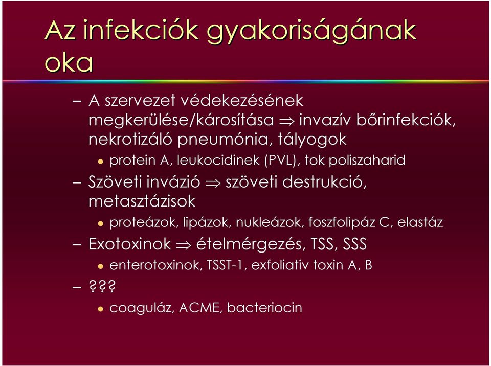 Szöveti invázió szöveti destrukció, metasztázisok proteázok, lipázok, nukleázok, foszfolipáz C,