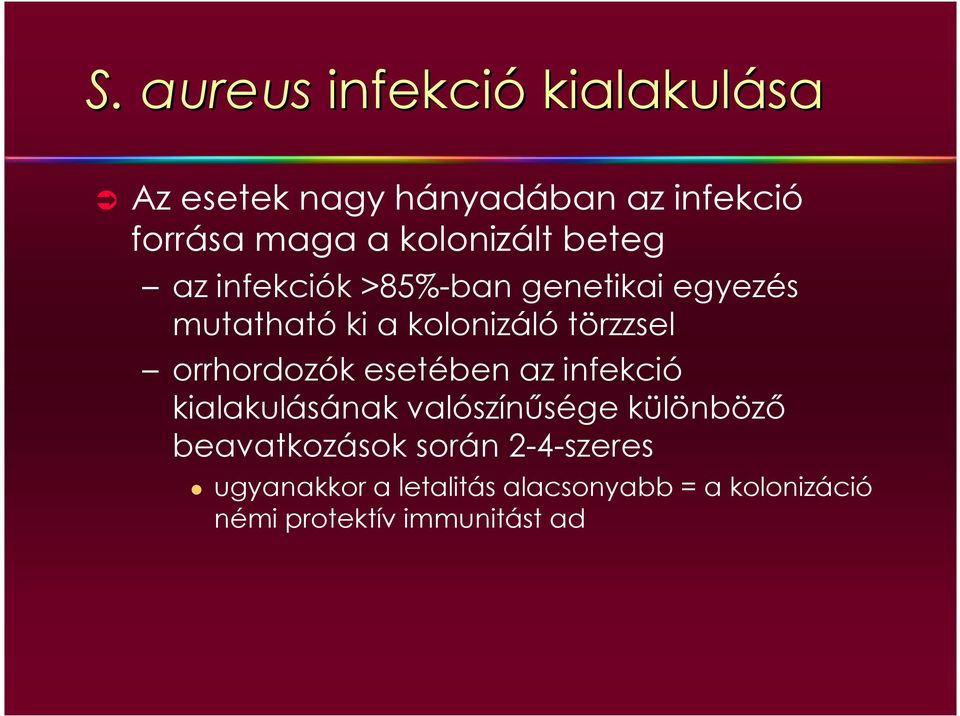 törzzsel orrhordozók esetében az infekció kialakulásának valószínősége különbözı