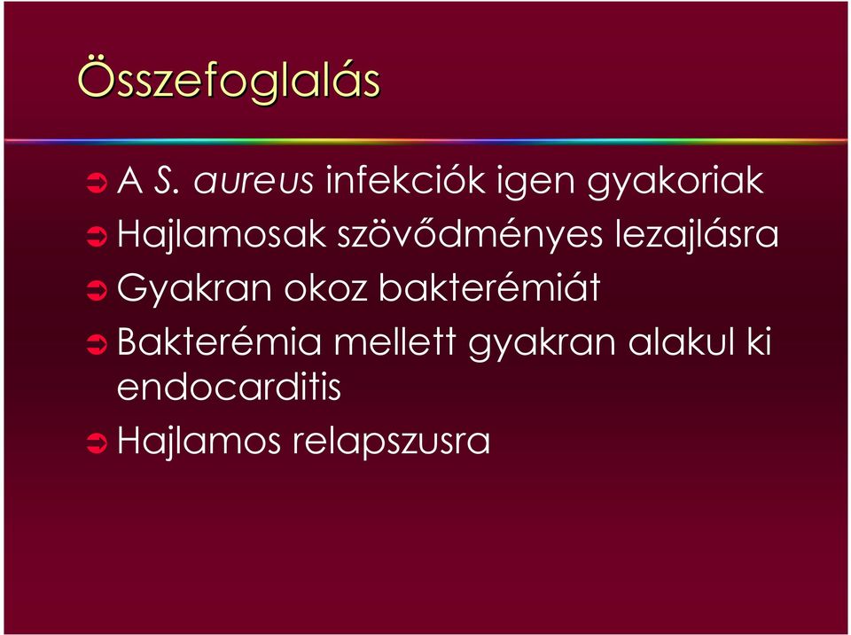 szövıdményes lezajlásra Gyakran okoz