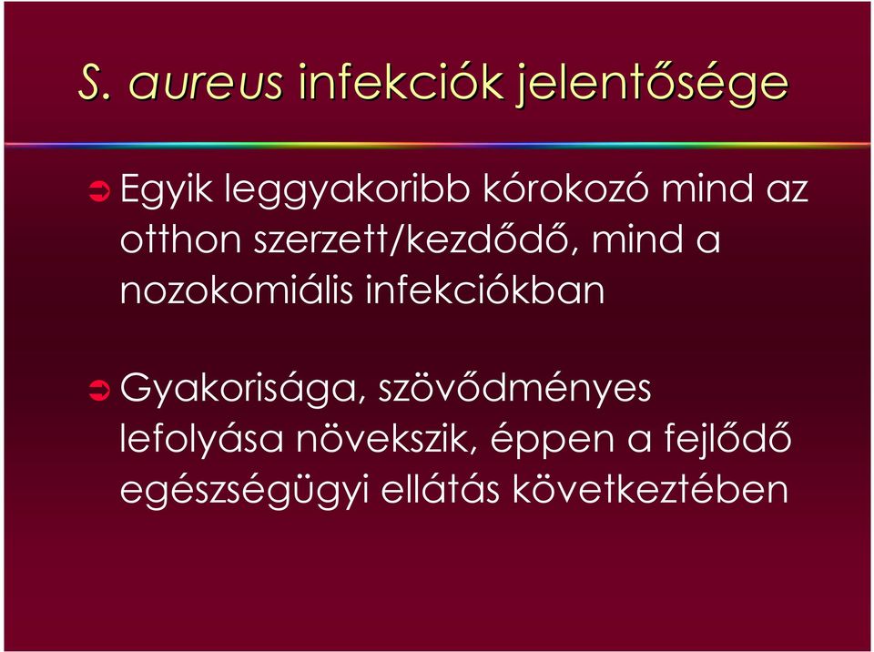 nozokomiális infekciókban Gyakorisága, szövıdményes
