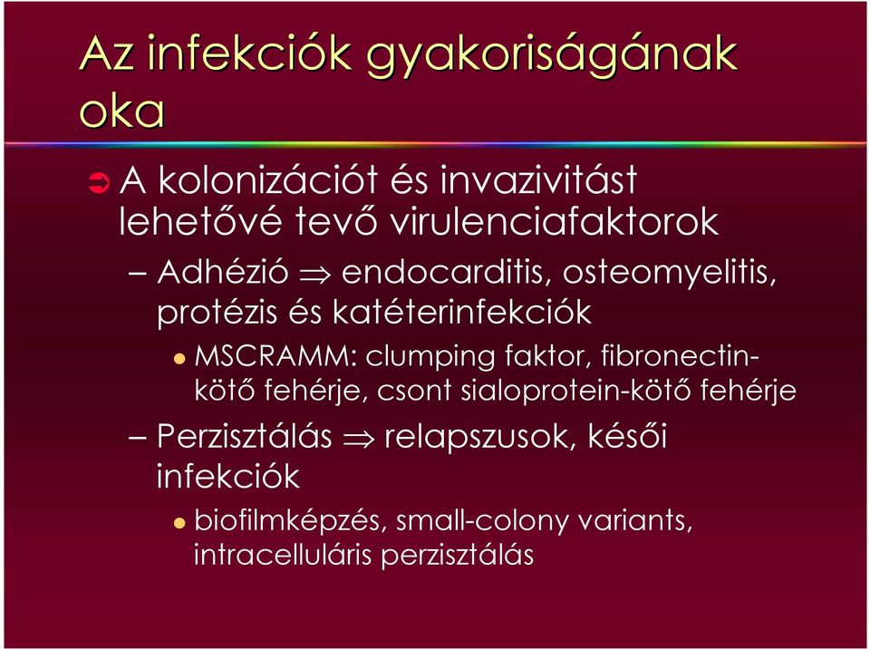 MSCRAMM: clumping faktor, fibronectinkötı fehérje, csont sialoprotein-kötı fehérje