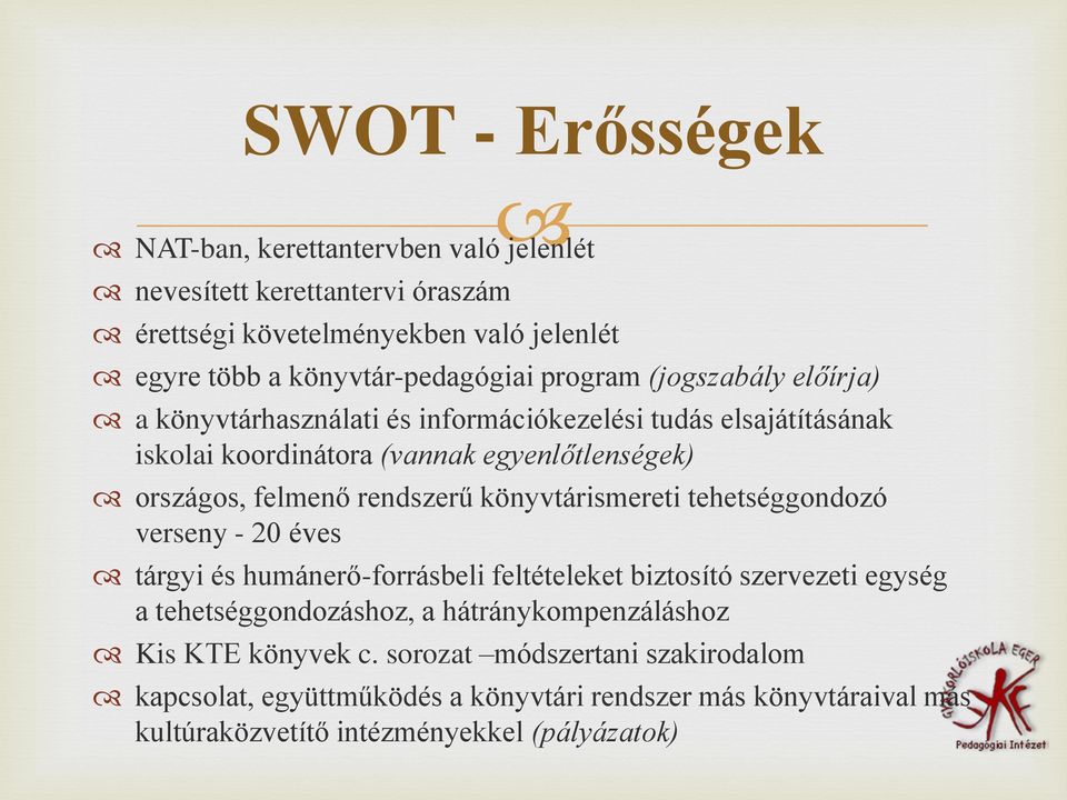 rendszerű könyvtárismereti tehetséggondozó verseny - 20 éves tárgyi és humánerő-forrásbeli feltételeket biztosító szervezeti egység a tehetséggondozáshoz, a
