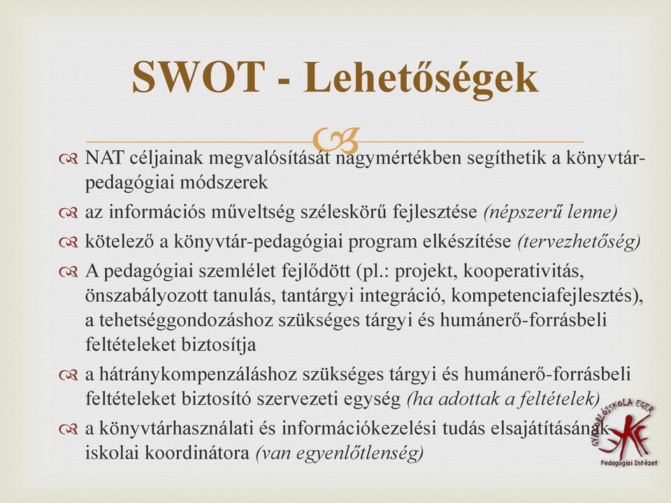 : projekt, kooperativitás, önszabályozott tanulás, tantárgyi integráció, kompetenciafejlesztés), a tehetséggondozáshoz szükséges tárgyi és humánerő-forrásbeli feltételeket