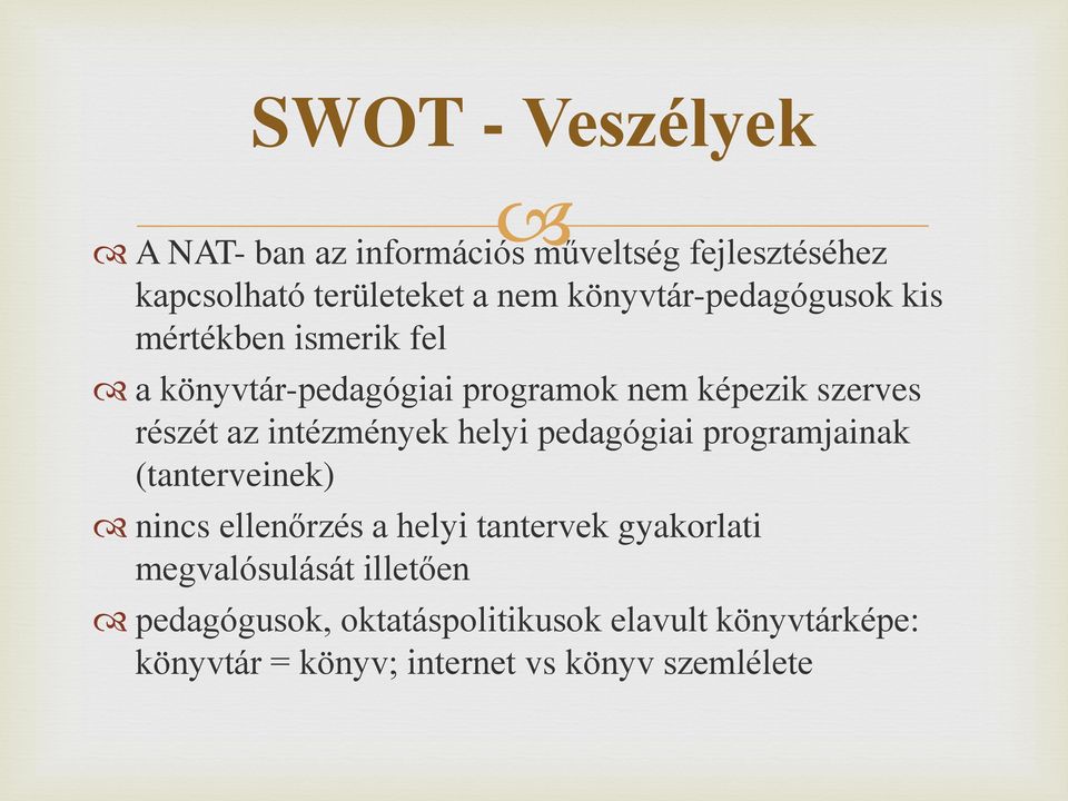 intézmények helyi pedagógiai programjainak (tanterveinek) nincs ellenőrzés a helyi tantervek gyakorlati