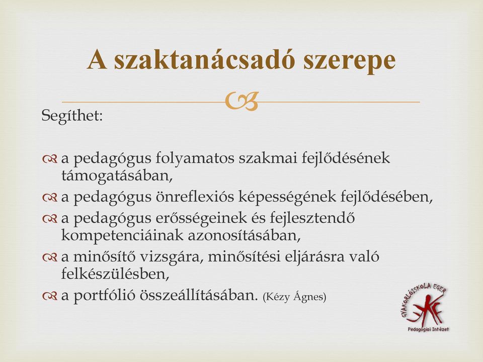 erősségeinek és fejlesztendő kompetenciáinak azonosításában, a minősítő
