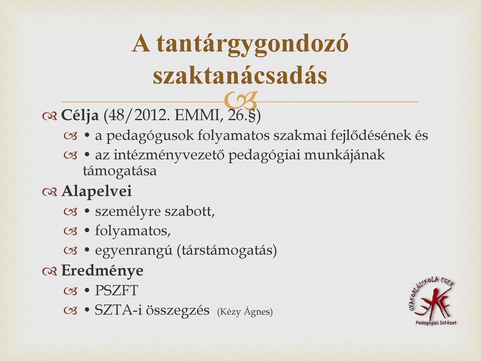 intézményvezető pedagógiai munkájának támogatása Alapelvei személyre