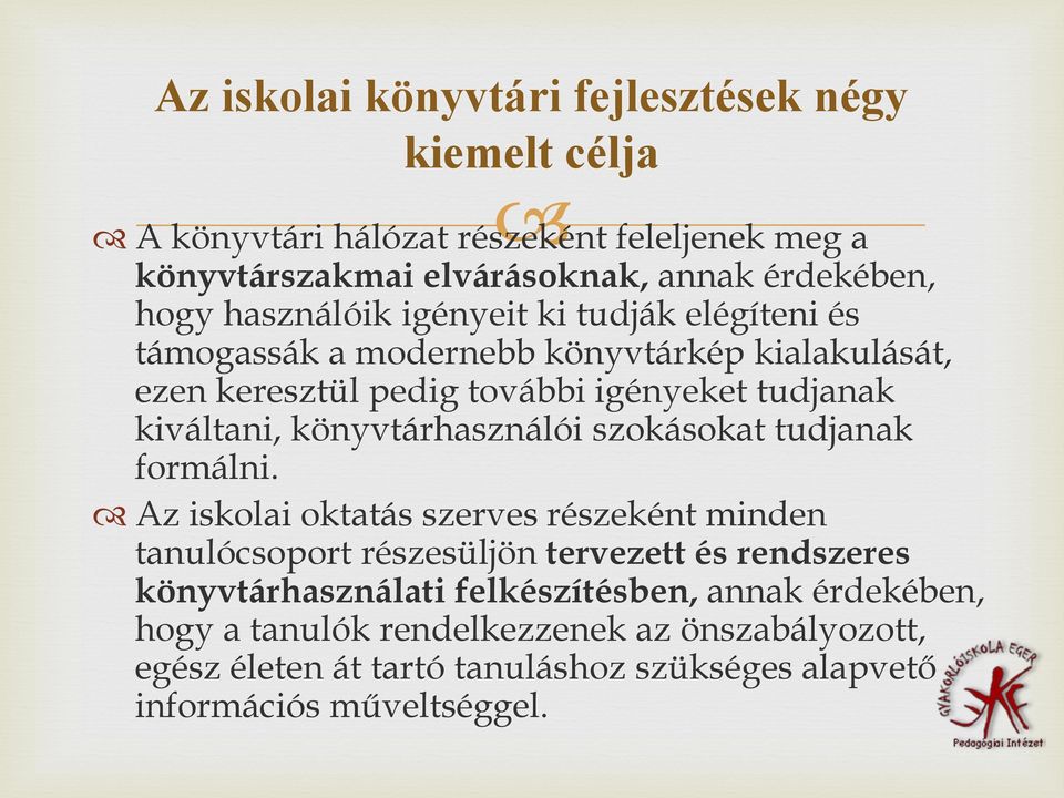 könyvtárhasználói szokásokat tudjanak formálni.