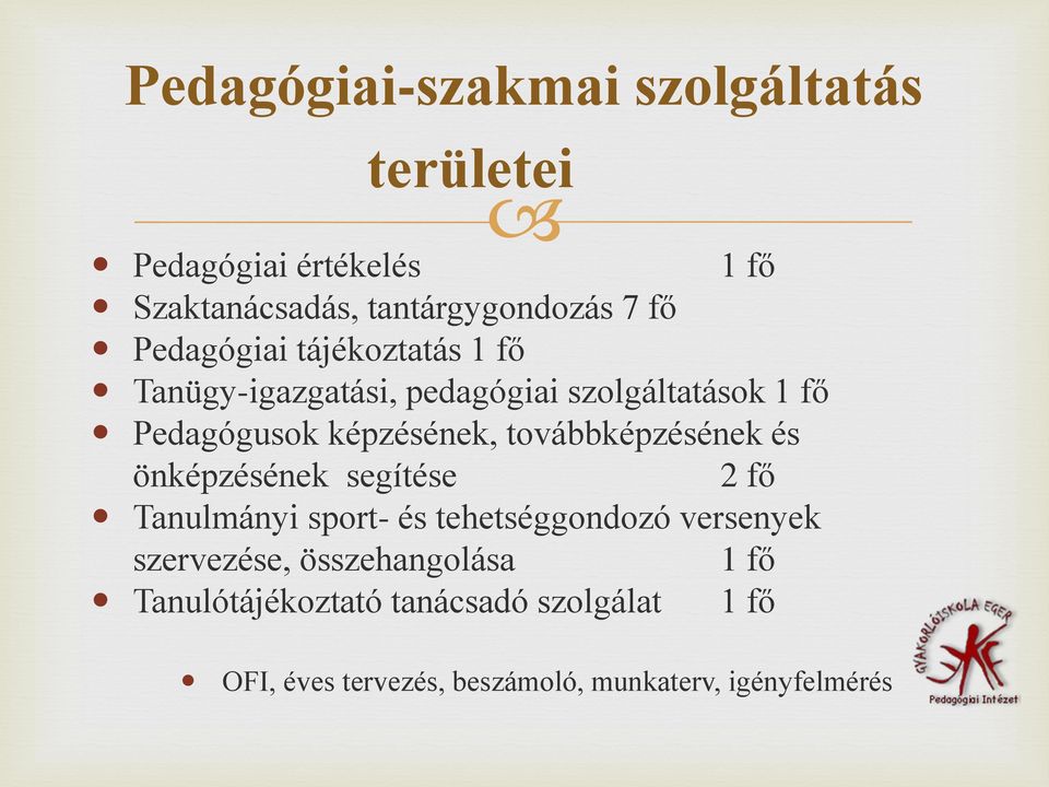 továbbképzésének és önképzésének segítése 2 fő Tanulmányi sport- és tehetséggondozó versenyek szervezése,