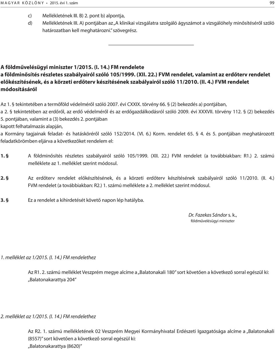 ) FM rendelete a földminősítés részletes szabályairól szóló 105/1999. (XII. 22.