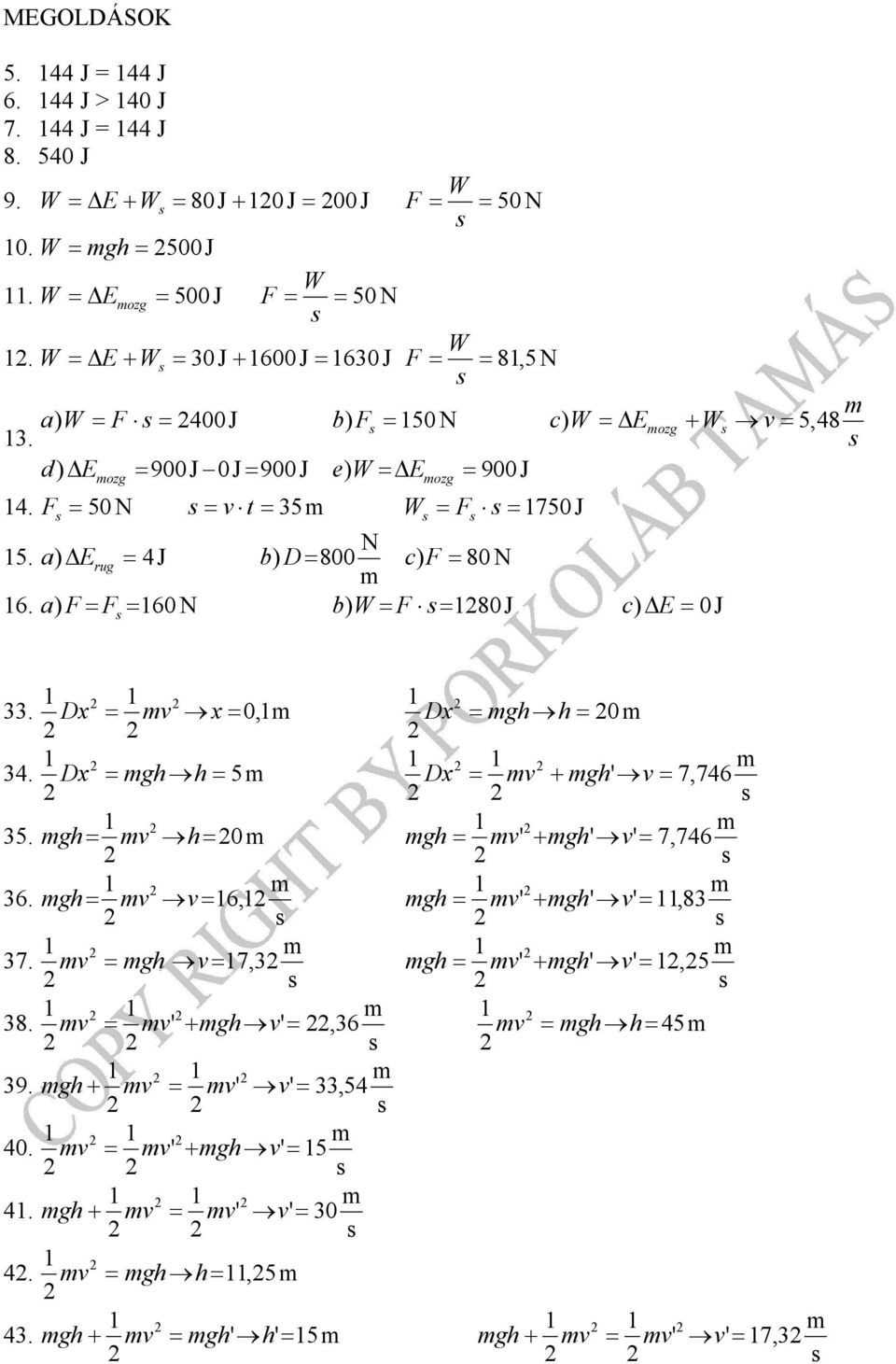 a) Erug 4J b) D 800 c) F 80 N 6. ) F F 60 N b) W F 80J c) E 0J a v 5,48 33. Dx v x 0, Dx g 0 34. Dx g 5 Dx v + g' v 7,746 35.