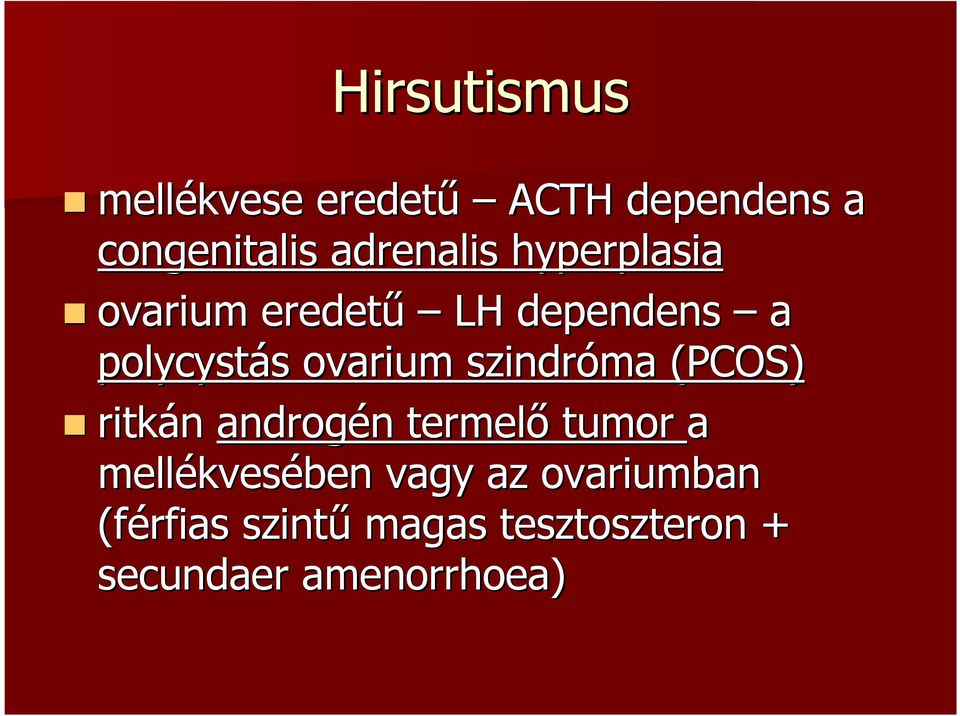 ovarium szindróma (PCOS) ritkán androgén termelı tumor a mellékves