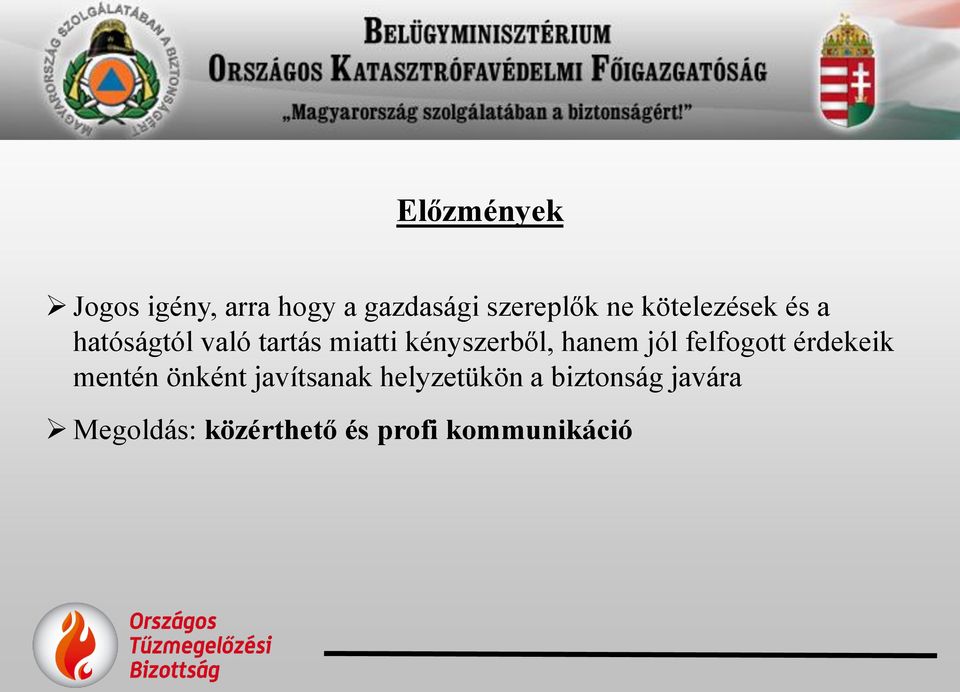 hanem jól felfogott érdekeik mentén önként javítsanak