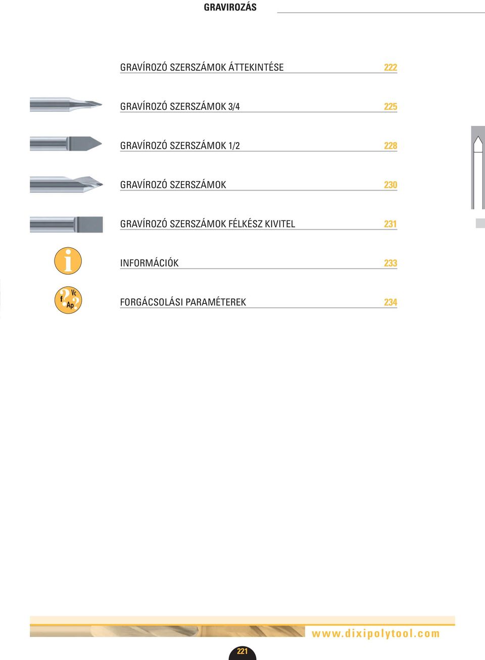 SZERSZÁMOK 230 GRAVÍROZÓ SZERSZÁMOK FÉL 231 IFORMÁCIÓK 233