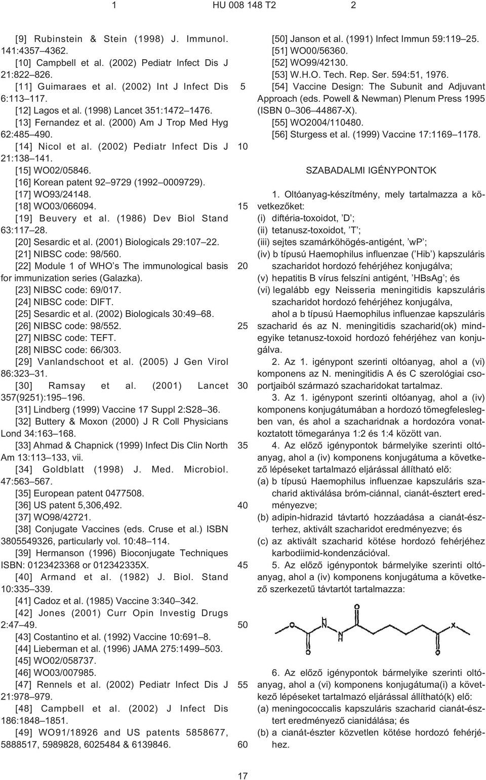 [17] WO93/24148. [18] WO03/0694. [19] Beuvery et al. (1986) Dev Biol Stand 63:117 28. [] Sesardic et al. (01) Biologicals 29:7 22. [21] NIBSC code: 98/.