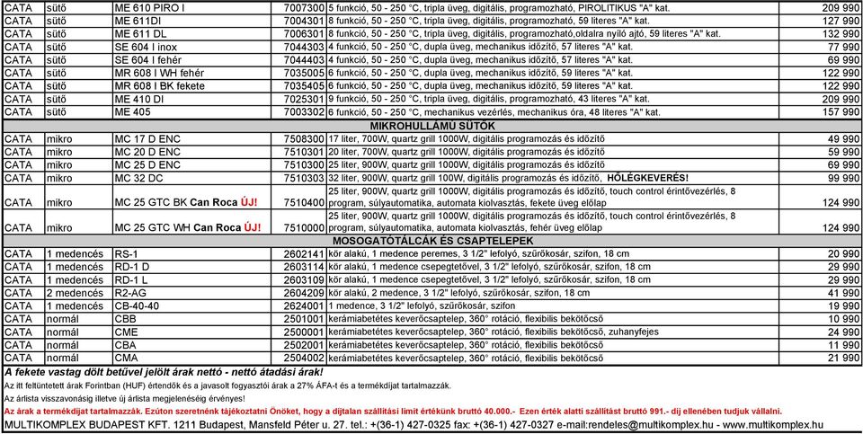 127 990 CATA sütő ME 611 DL 7006301 8 funkció, 50-250 C, tripla üveg, digitális, programozható,oldalra nyíló ajtó, 59 literes "A" kat.