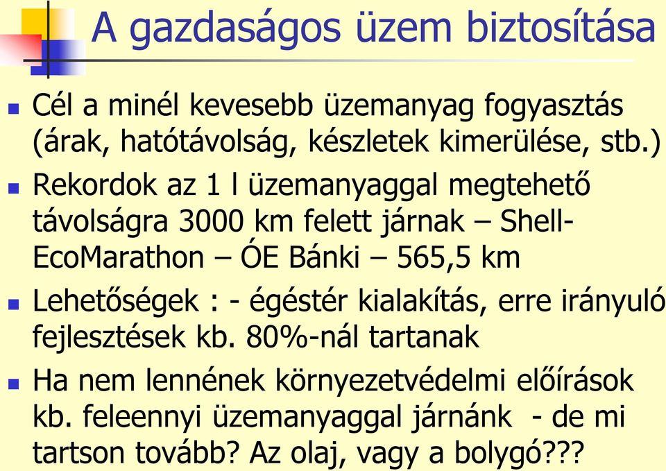 ) Rekordok az 1 l üzemanyaggal megtehető távolságra 3000 km felett járnak Shell- EcoMarathon ÓE Bánki 565,5 km
