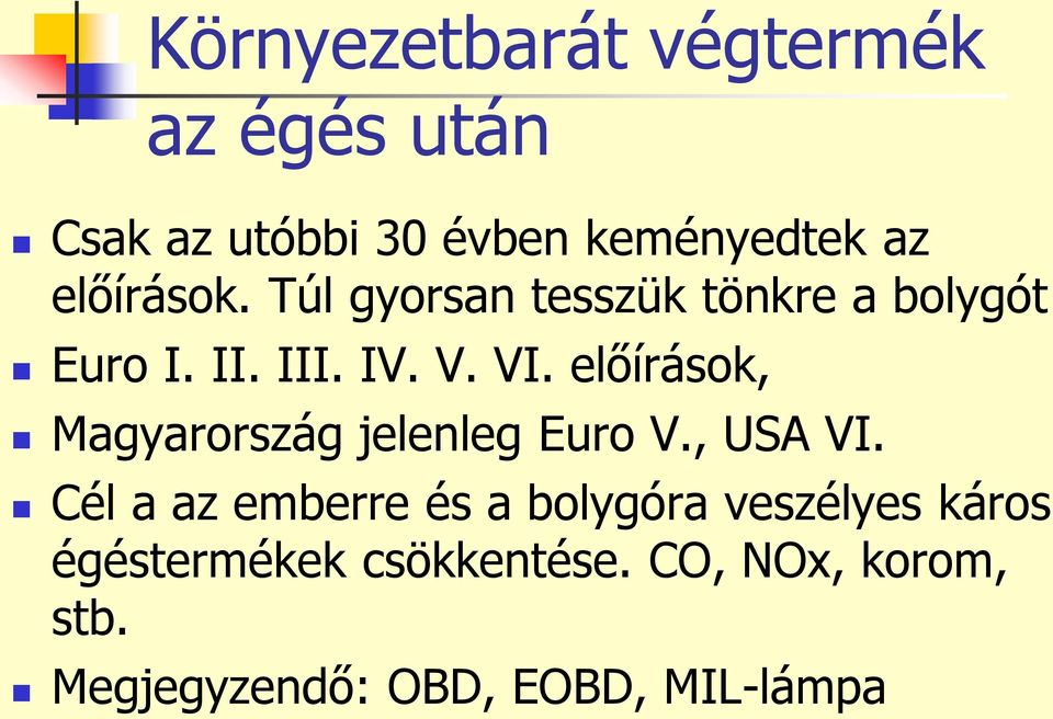 előírások, Magyarország jelenleg Euro V., USA VI.