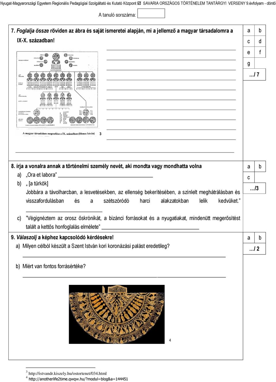 meghátrálásban és visszafordulásban és a szétszóródó harci alakzatokban lelik kedvüket.