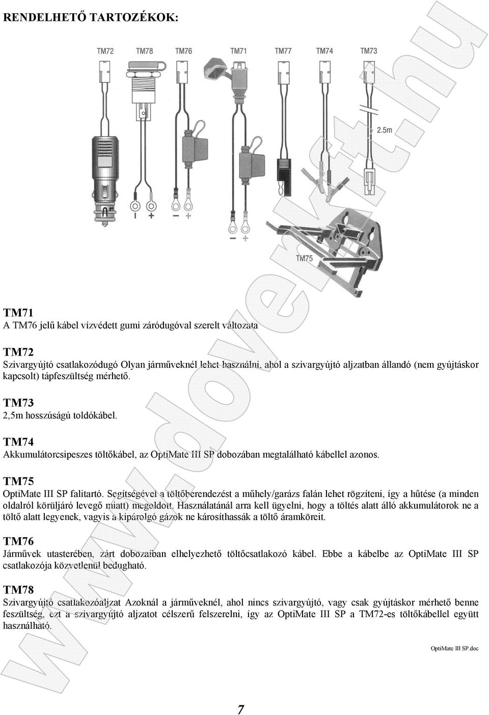 TM75 OptiMate III SP falitartó. Segítségével a töltőberendezést a műhely/garázs falán lehet rögzíteni, így a hűtése (a minden oldalról körüljáró levegő miatt) megoldott.