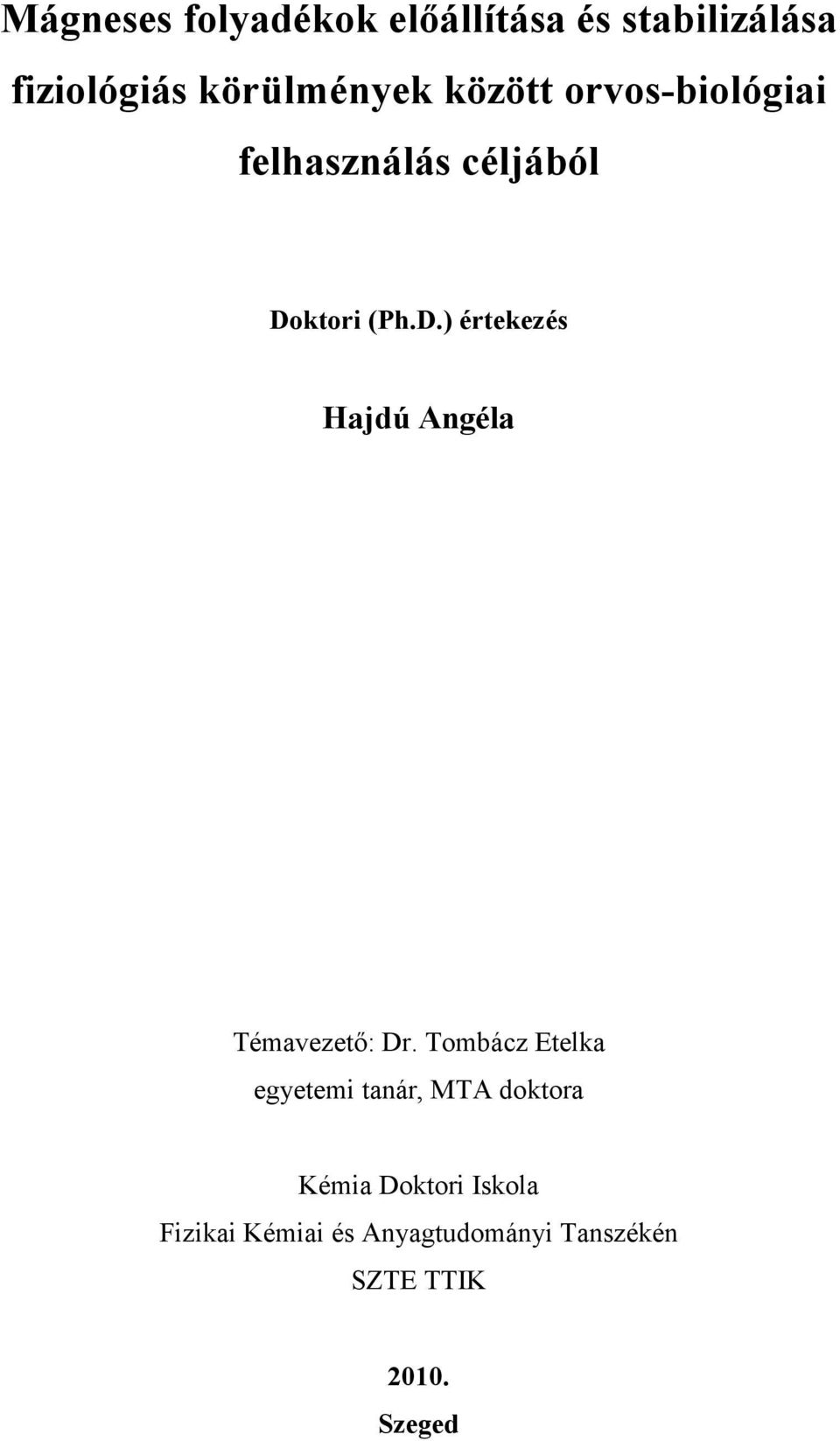 ktori (Ph.D.) értekezés Hajdú Angéla Témavezető: Dr.