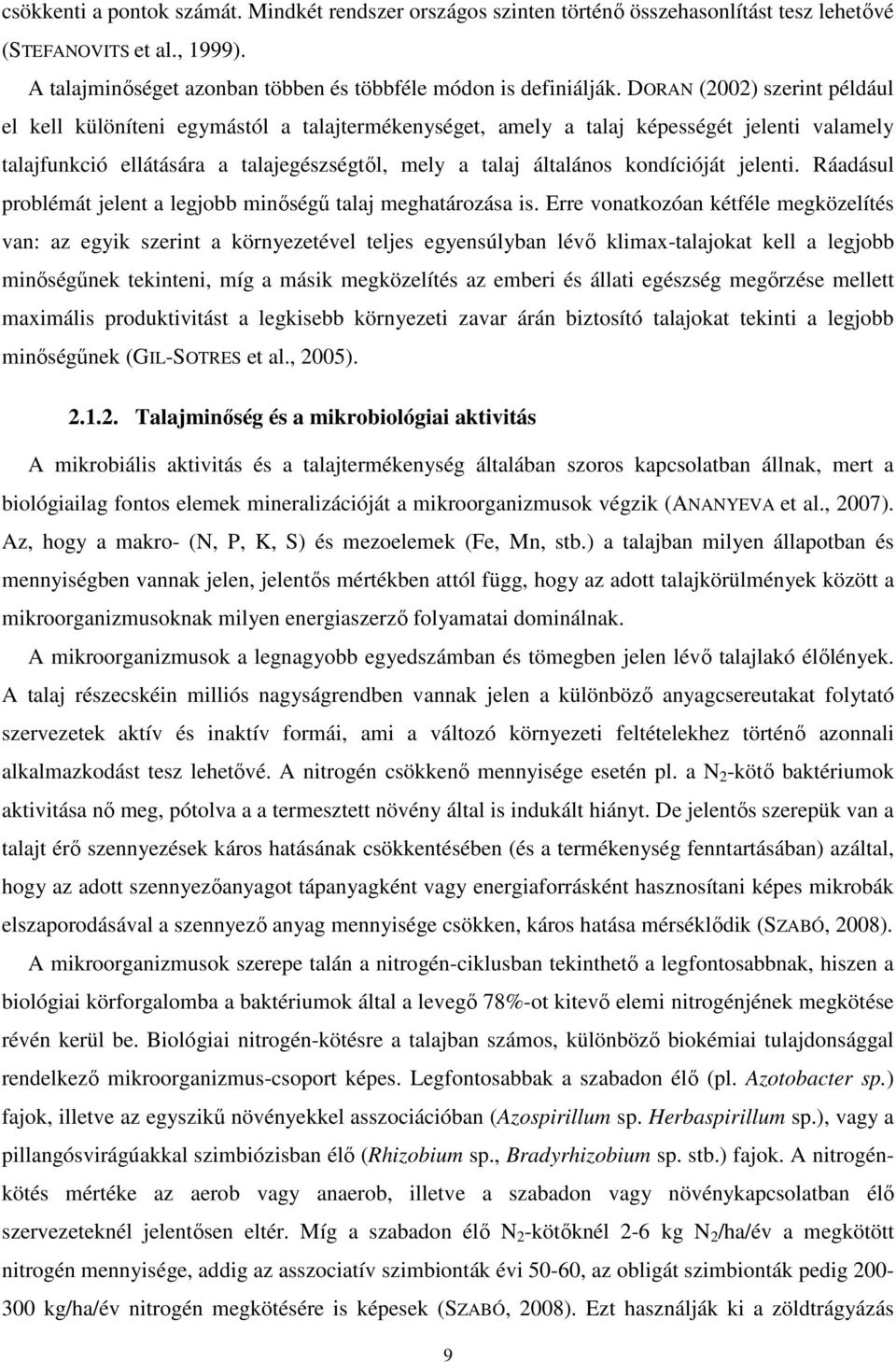 kondícióját jelenti. Ráadásul problémát jelent a legjobb minıségő talaj meghatározása is.