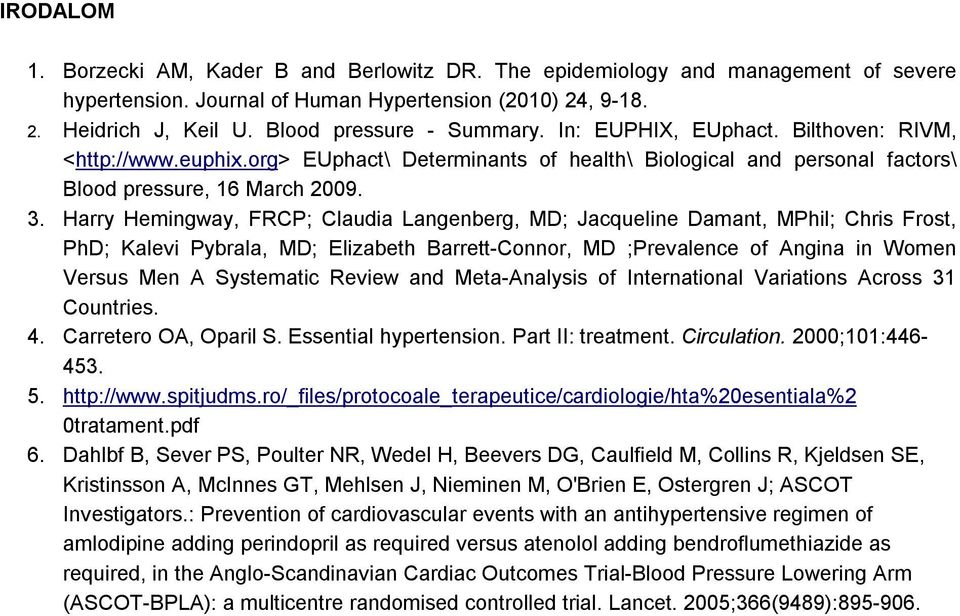 Harry Hemingway, FRCP; Claudia Langenberg, MD; Jacqueline Damant, MPhil; Chris Frost, PhD; Kalevi Pybrala, MD; Elizabeth Barrett-Connor, MD ;Prevalence of Angina in Women Versus Men A Systematic