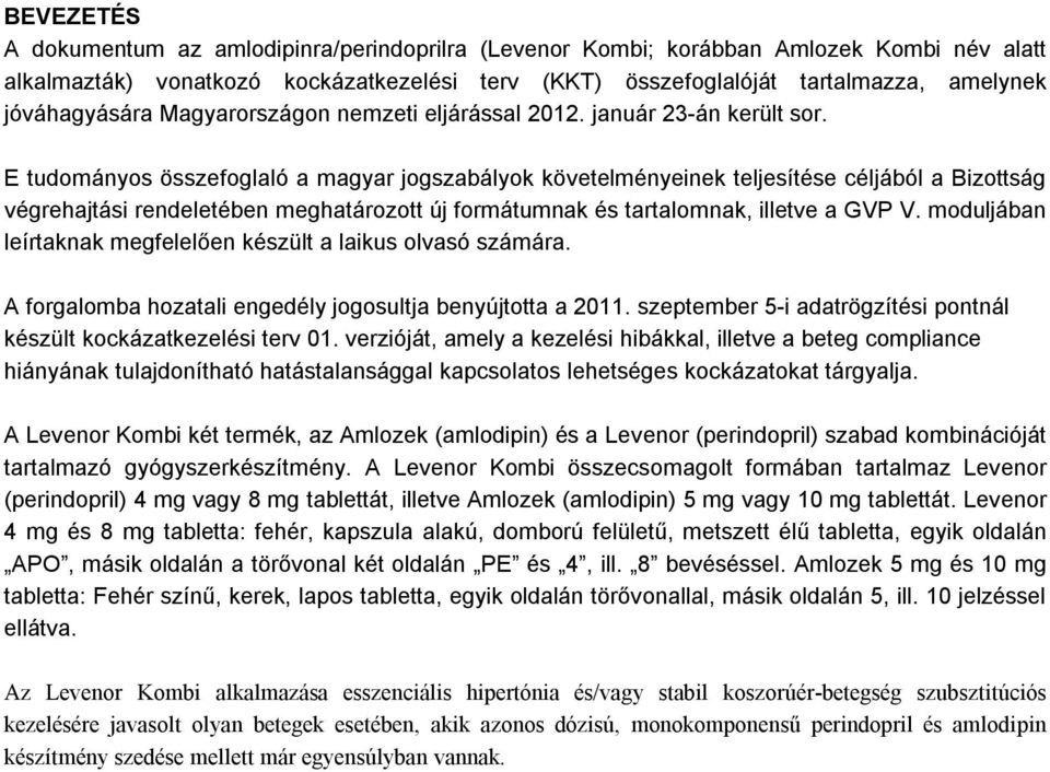 E tudományos összefoglaló a magyar jogszabályok követelményeinek teljesítése céljából a Bizottság végrehajtási rendeletében meghatározott új formátumnak és tartalomnak, illetve a GVP V.