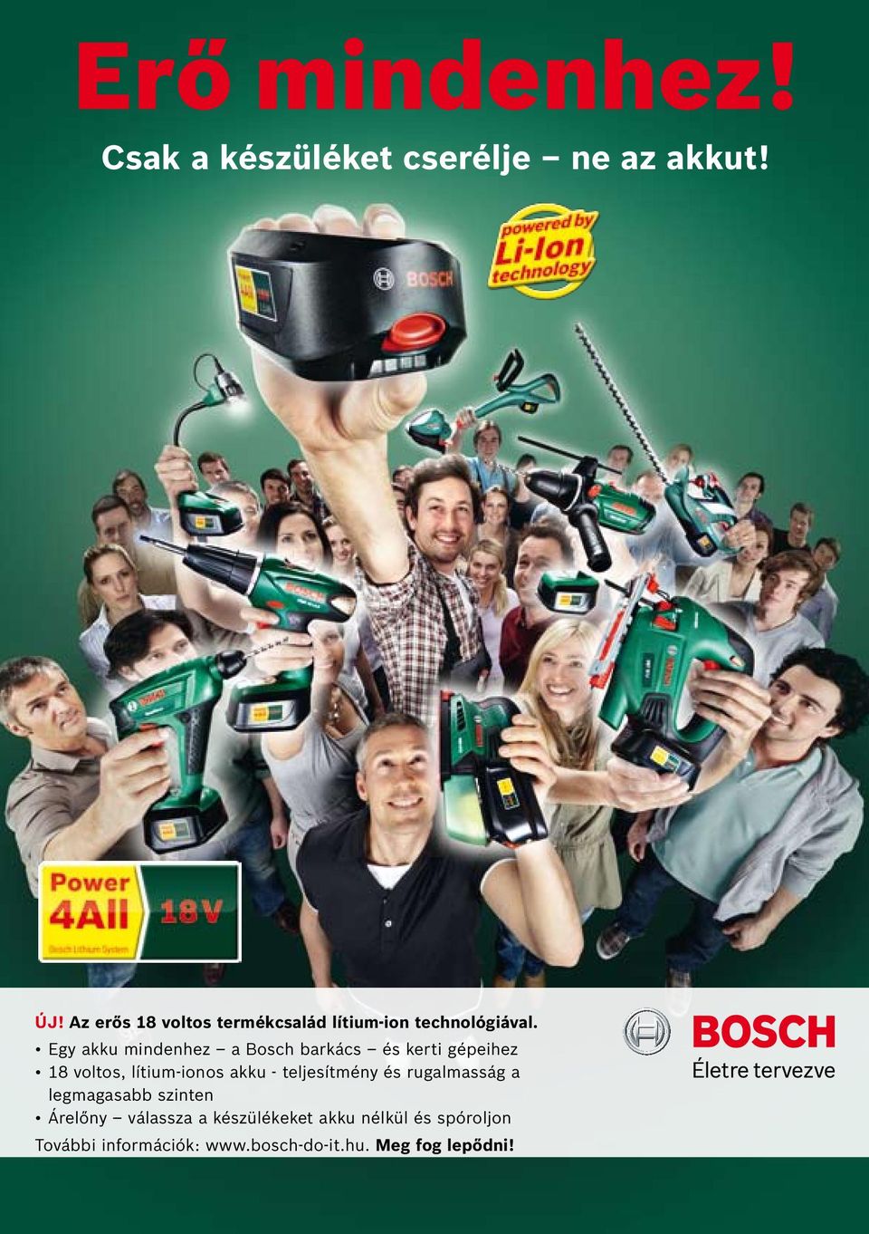 Egy akku mindenhez a Bosch barkács és kerti gépeihez 18 voltos, lítium-ionos akku -