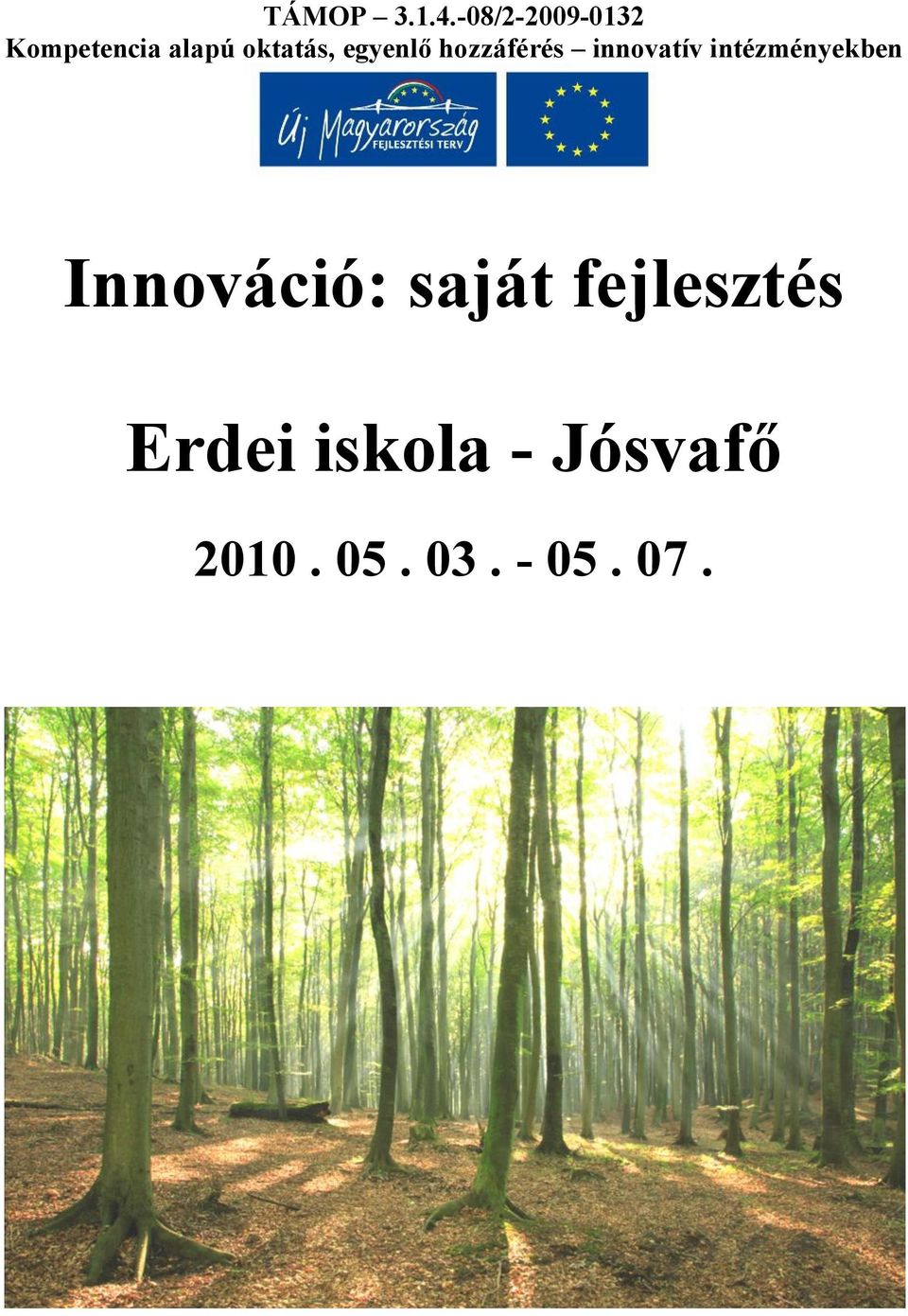 egyenlő hozzáférés innovatív