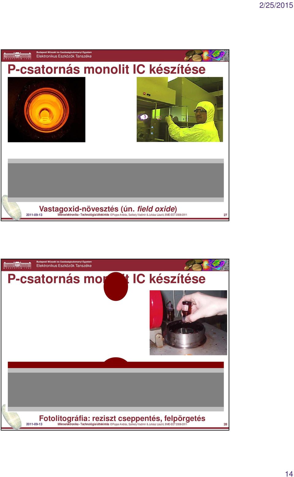 Székely Vladimír & Juhász László, BME-EET 2008-2011 27 Fotolitográfia: reziszt