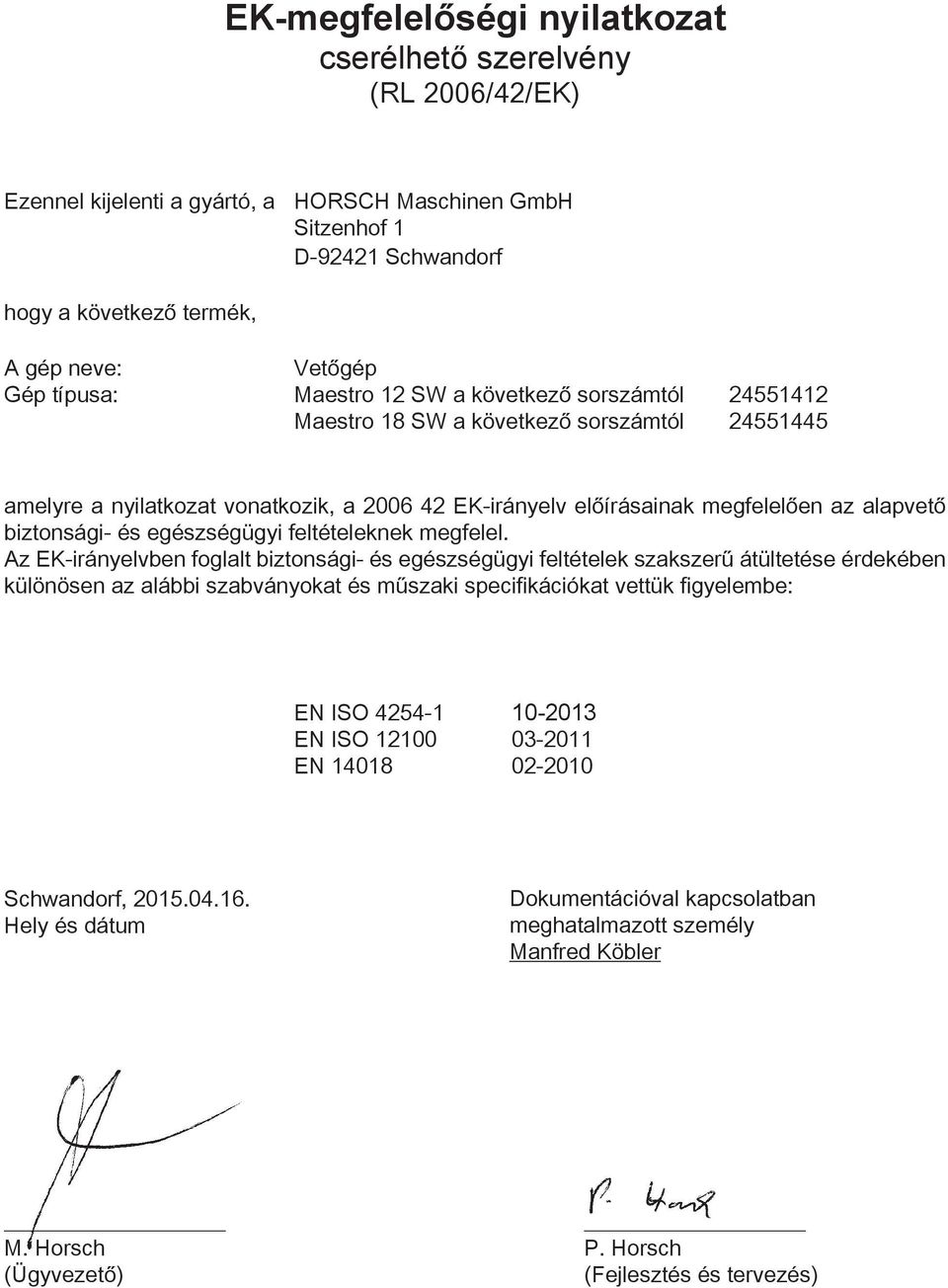 biztonsági- és egészségügyi feltételeknek megfelel.