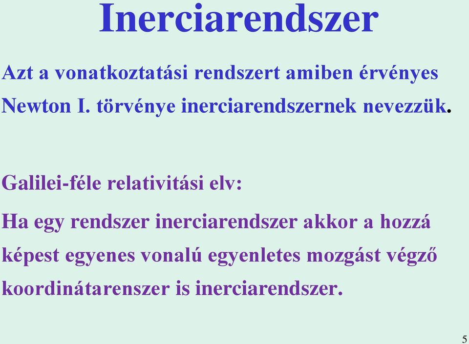 Galilei-féle relativitási elv: Ha egy rendszer inerciarendszer akkor