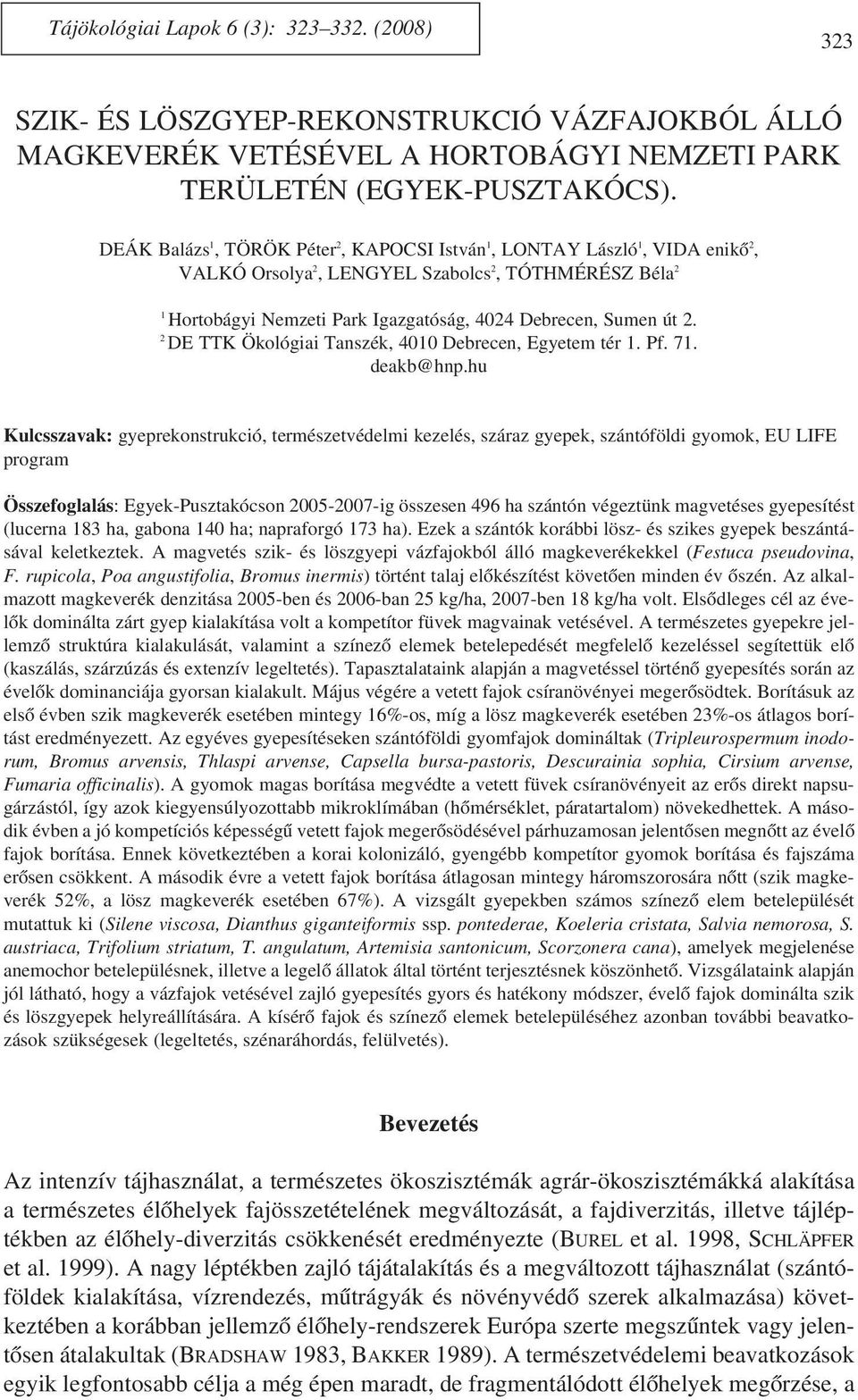 2 DE TTK Ökológiai Tanszék, 4010 Debrecen, Egyetem tér 1. Pf. 71. deakb@hnp.