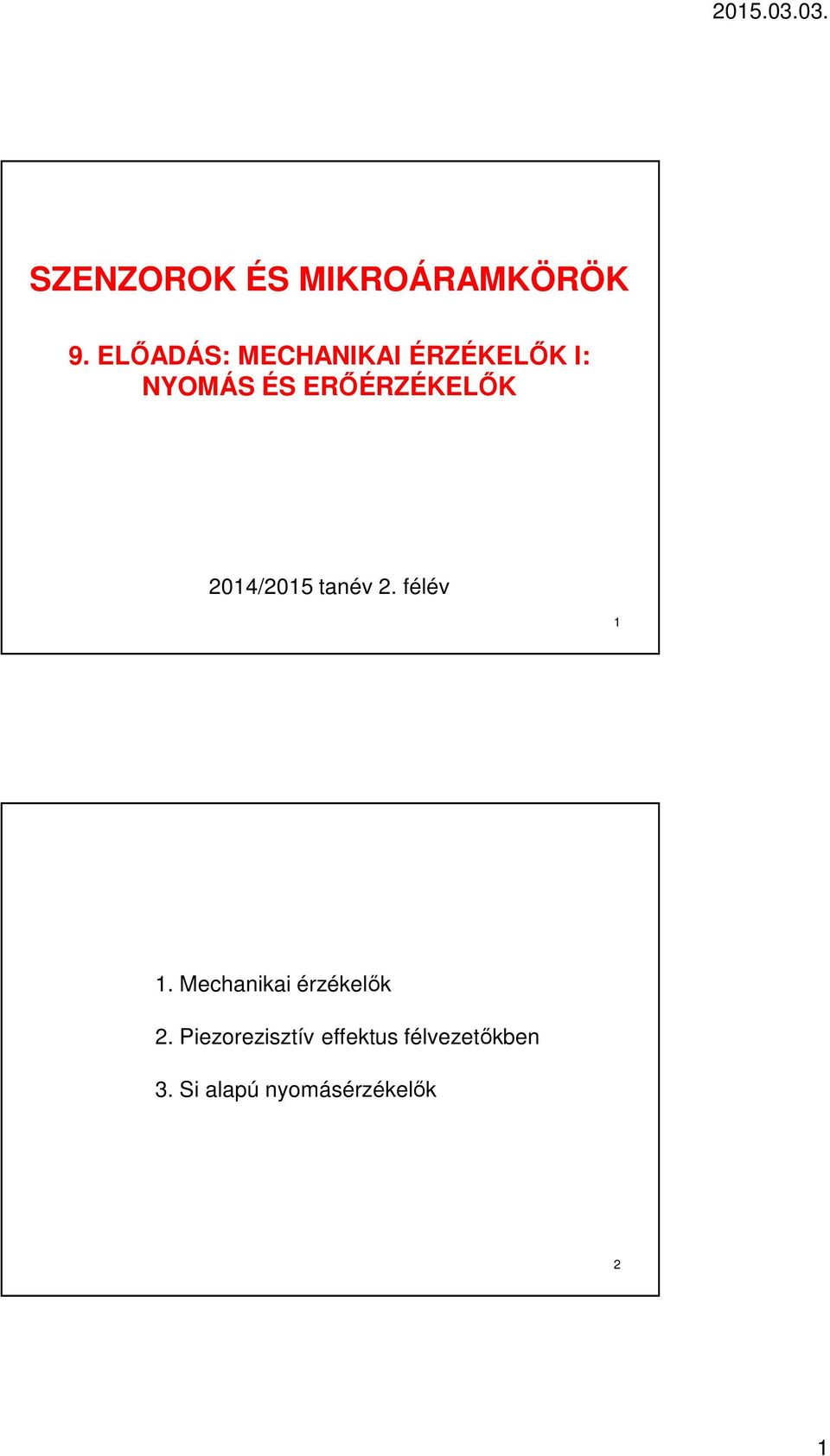 ERŐÉRZÉKELŐK 2014/2015 tanév 2. félév 1 1.