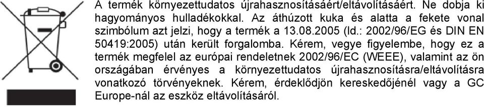 : 2002/96/EG és DIN EN 50419:2005) után került forgalomba.