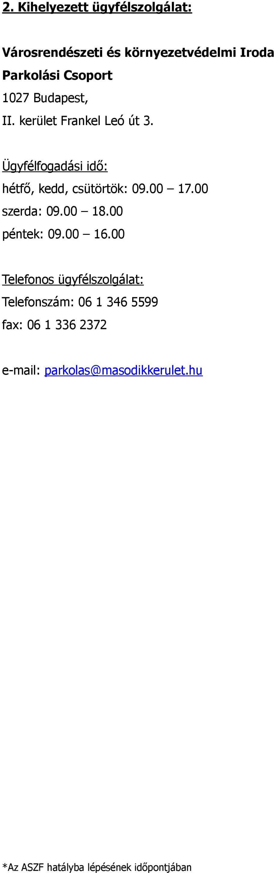 00 17.00 szerda: 09.00 18.00 péntek: 09.00 16.
