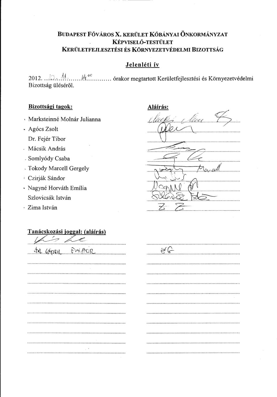 Somlyódy Csaba - Tokody Marcell Gergely = Czirják Sándor N agyné Horváth Emília Szlovicsák István " Zima István Aláírás: ). / / '". /. (, '.-- ~~.. tlkt:(.~-----b--:ft!l<:t. f.. -------- -- ----------.