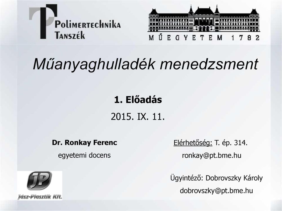 Ronkay Ferenc egyetemi docens Elérhetőség: T.