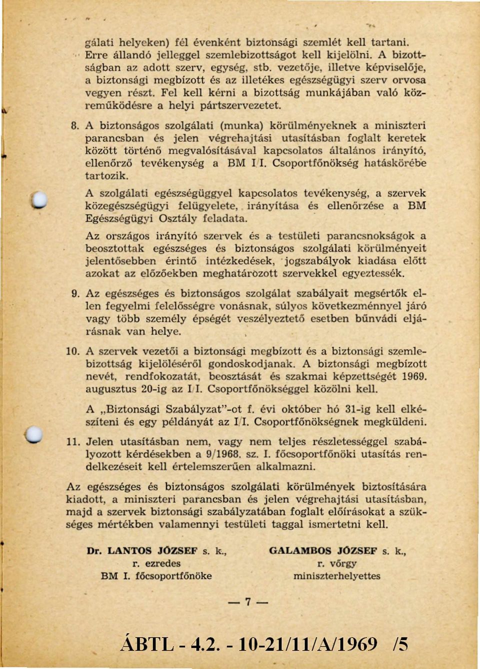 A biztonságos szolgálati (munka) körülményeknek a miniszteri parancsban és jelen végrehajtási utasításban foglalt keretek között történő megvalósításával kapcsolatos általános irányító, ellenőrző