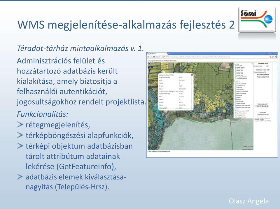 autentikációt, jogosultságokhoz rendelt projektlista.