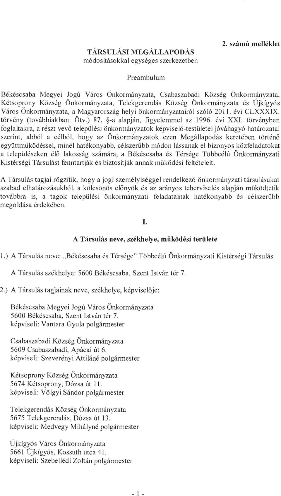 Önkormányzata, a Magyarország helyi önkormányzatairól szóló 2011. évi CLXXXIX. törvény (továbbiakban: Ötv.) 87. -a alapján, figyelemmel az 1996. évi XXI.