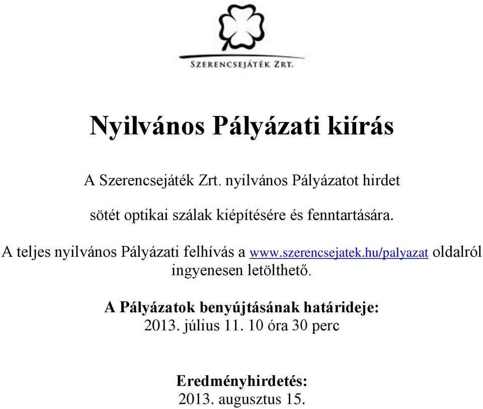 A teljes nyilvános Pályázati felhívás a www.szerencsejatek.